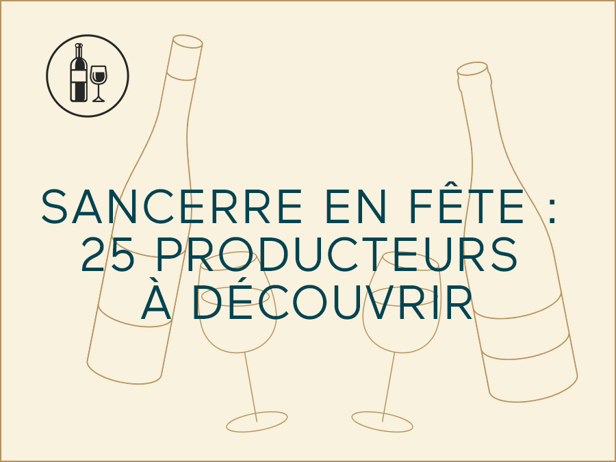 Sancerre en fête : 25 producteurs à découvrir