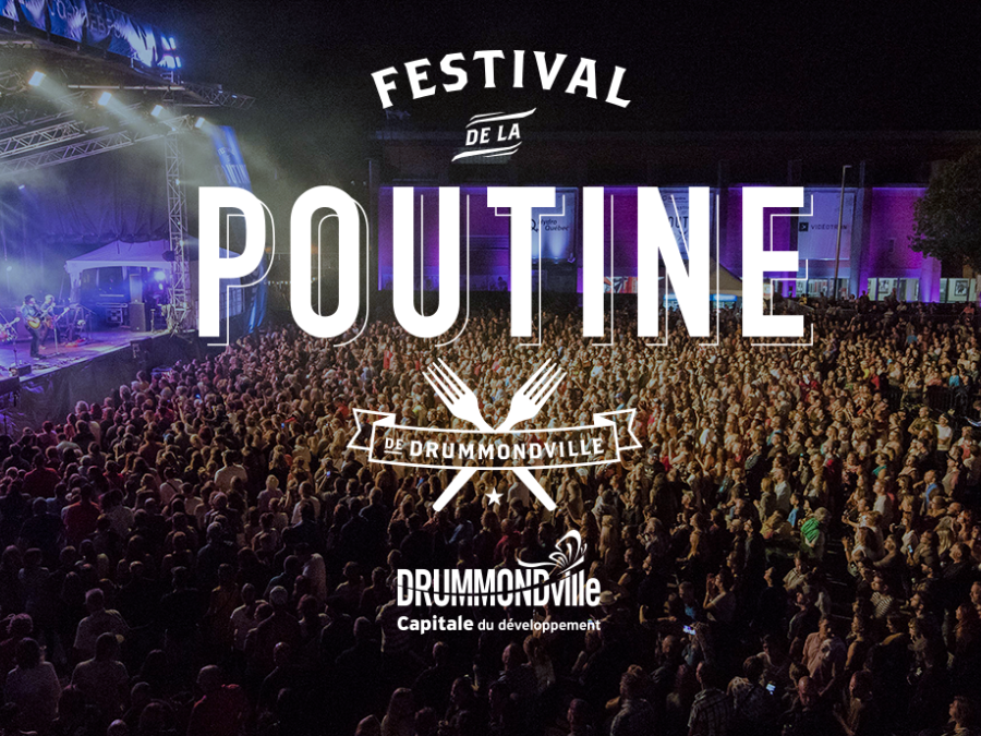 Festival de la Poutine de Drummondville.