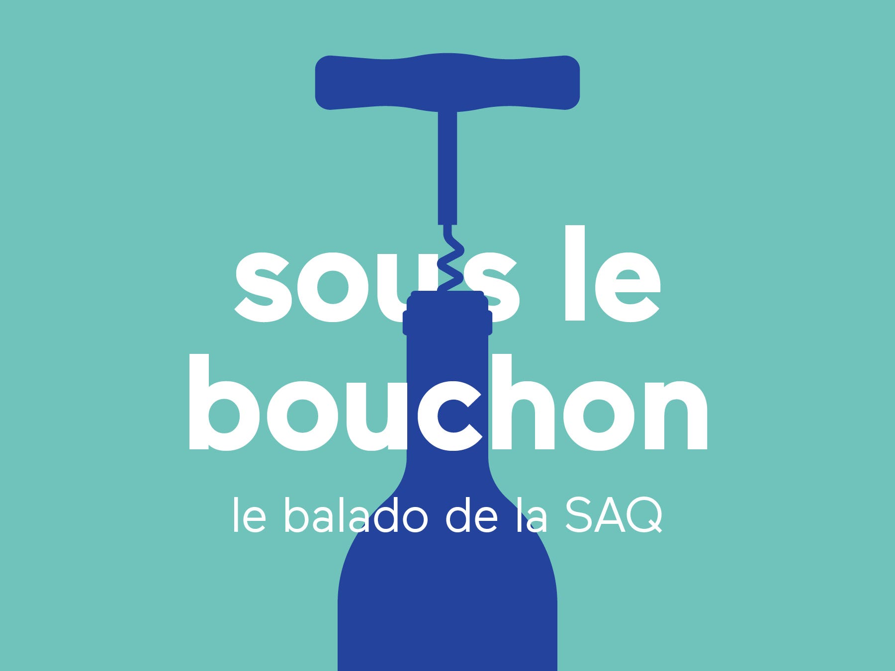 sous le bouchon, le balado de la SAQ