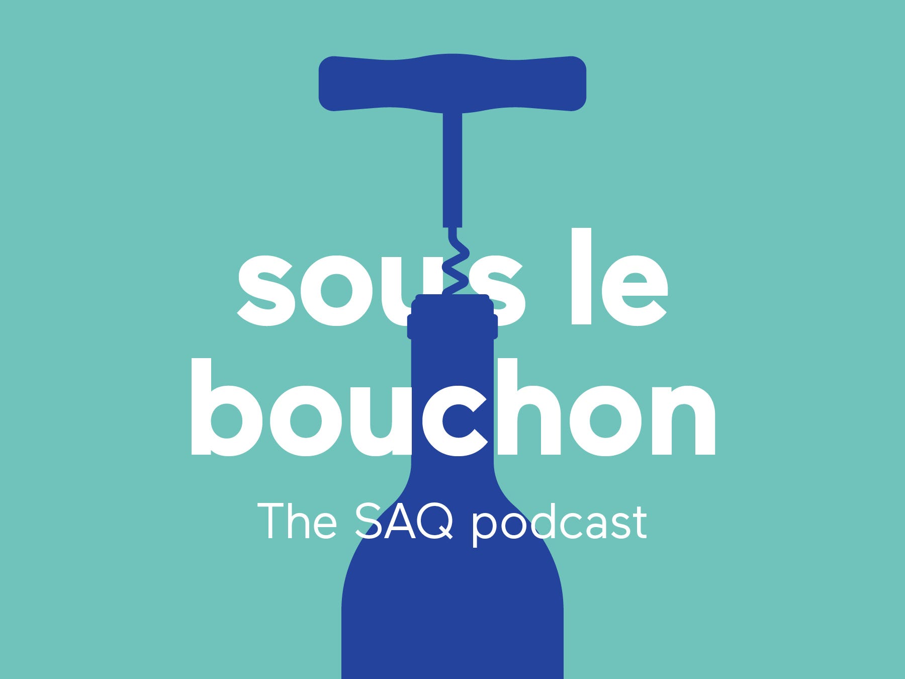 sous le bouchon, the SAQ podcast