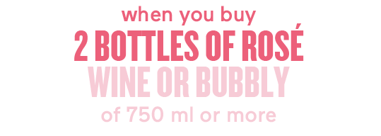 à l'achat de 2 bouteilles de rosé vin ou bulles de 750 ml et plus