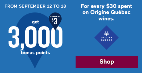 Promotion Get 3,000 bonus points for every $30 spent on Origine Québec wines