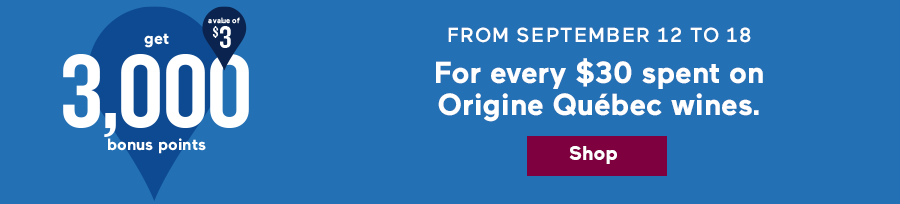 Promotion Get 3,000 bonus points for every $30 spent on Origine Québec wines
