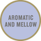 Taste tag : Aromatic and mellow