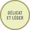 Pastille de goût : Délicat et léger