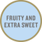 Taste tag : Fruity and extra sweet